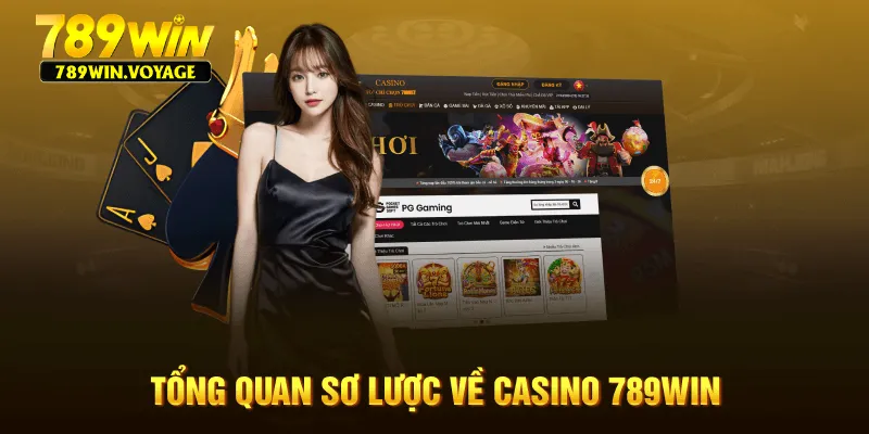 Tổng quan sơ lược về Casino 789WIN